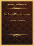 How Beautiful Upon the Mountain: A History of Jacob's Pillow - Hardcover