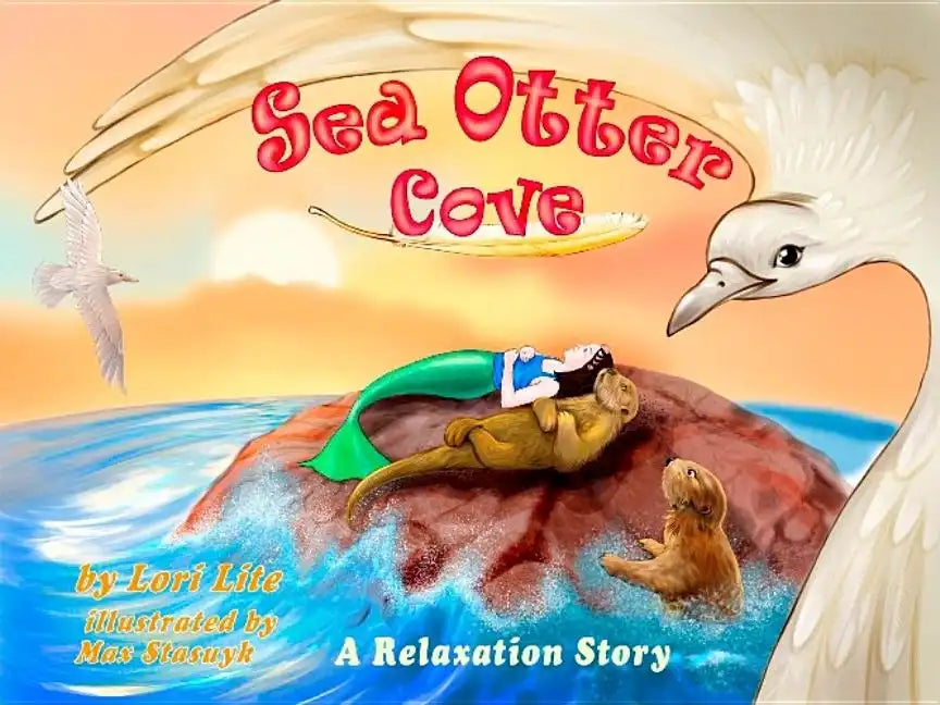 Sea Otter Cove: A Stress Management Story for Children Introducing Diaphragmatic Breathing to Lower Anxiety and Control Anger, - Hardcover