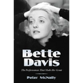 Bette Davis: The Performances That Made Her Great - Paperback