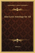 Alan Leo's Astrology for All - Hardcover