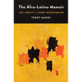 The Afro-Latino Memoir: Race, Ethnicity, and Literary Interculturalism - Hardcover
