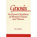 Gnosis: An Esoteric Tradition of Mystical Visions and Unions - Paperback