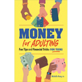 Money for Adulting: Fun Tips and Financial Tricks for Teens - Paperback