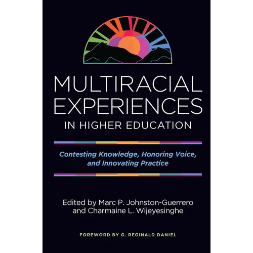 Multiracial Experiences in Higher Education: Contesting Knowledge, Honoring Voice, and Innovating Practice - Paperback