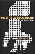 Film Title Sequences: A Critical Anthology - Paperback