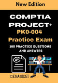 CompTIA Project+ PK0-004 Practice Exam: Actual New Exams Questions and Answers for CompTIA Project+ Certification - Paperback