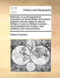 Britannia: or a chorographical description of Great Britain and Ireland, together with the adjacent islands. Written in Latin by - Paperback