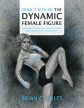 Draw It With Me - The Dynamic Female Figure: Anatomical, Gestural, Comic & Fine Art Studies of the Female Form in Dramatic Poses - Paperback