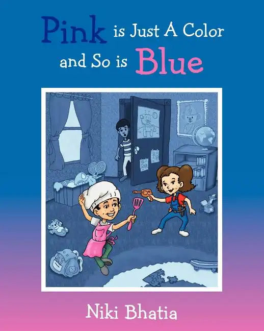 Pink is Just A Color and So is Blue - Paperback