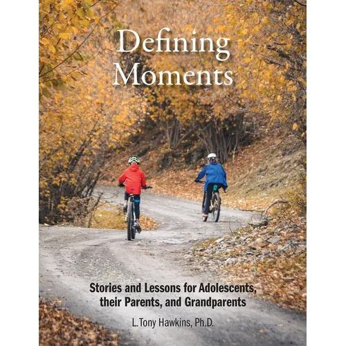Defining Moments: Stories and Lessons for Adolescents, their Parents, and Grandparents - Paperback