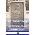 The Female Review: Life of Deborah Sampson, the Female Soldier in the War of the Revolution - An American Lady - Paperback