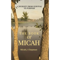 The Book of Micah: A Journey from Survival to Purpose - Hardcover