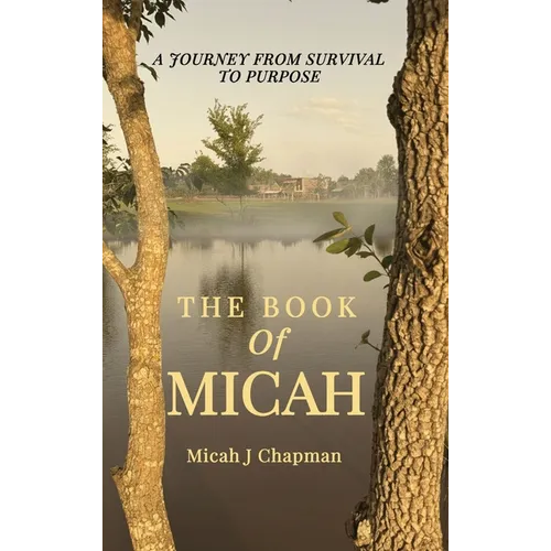 The Book of Micah: A Journey from Survival to Purpose - Hardcover