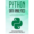 Python Data Analytics: A step by step fast and easy guide for whom are interested learn python data analytics. With examples, tips and tricks - Paperback