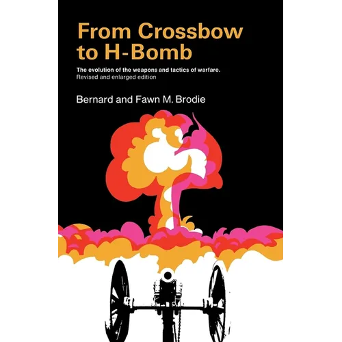From Crossbow to H-Bomb, Revised and Enlarged Edition - Paperback