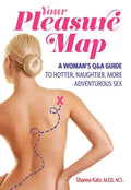 Pleasure Map: A Q&a, Pick-Your-Passion Approach for Hotter, Naughtier, More Adventurous Sex - Paperback
