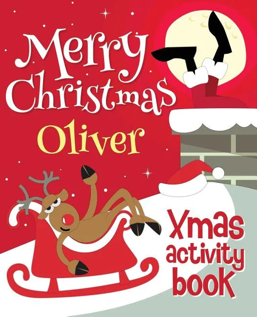 Merry Christmas Oliver - Xmas Activity Book: (Personalized Children's Activity Book) - Paperback