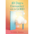 40 Days Encounter with the LORD - Paperback