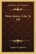 Thirty Stories I Like To Tell - Paperback