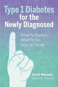 Type 1 Diabetes for the Newly Diagnosed: What to Expect, What to Do, How to Thrive - Paperback