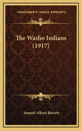 The Washo Indians (1917) - Hardcover