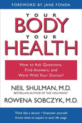 Your Body, Your Health: How to Ask Questions, Find Answers, and Work With Your Doctor - Paperback