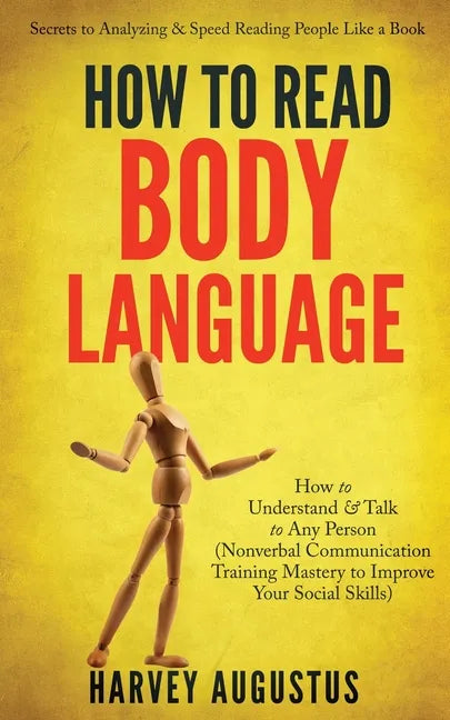 How to Read Body Language: Secrets to Analyzing & Speed Reading People Like a Book - How to Understand & Talk to Any Person (Nonverbal Communicat - Paperback
