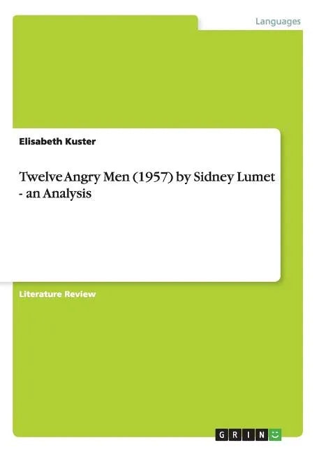 Twelve Angry Men (1957) by Sidney Lumet - an Analysis - Paperback