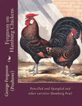 Ferguson on Hamburg Chickens: Pencilled and Spangled and other varieties Hamburg Fowl - Paperback