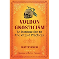 Voudon Gnosticism: An Introduction to the Rites and Practices - Paperback