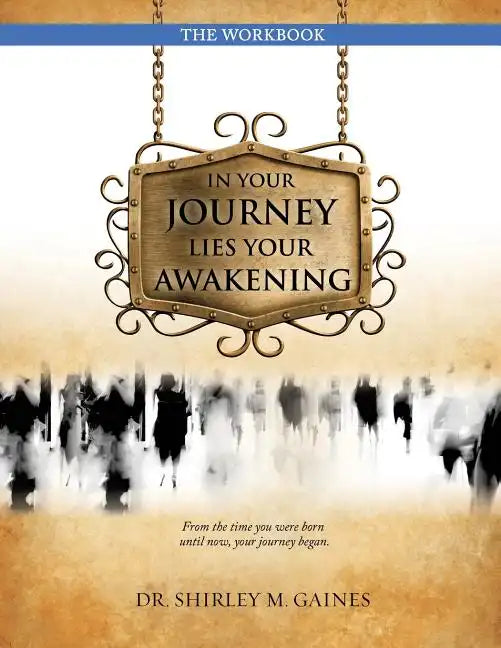 In Your Journey Lies Your Awakening the Workbook - Paperback