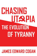 Chasing Utopia: The Evolution of Tyranny - Paperback