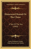Homeward Bound Or The Chase: A Tale Of The Sea (1860) - Hardcover