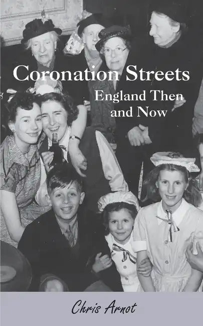 Coronation Streets - England Then and Now - Paperback
