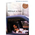 Without a Net: Middle Class and Homeless with Kids in America - Paperback