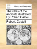 The Villas of the Ancients Illustrated. by Robert Castell. - Paperback