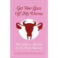 Get Your Laws Off My Uterus - Paperback
