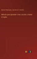 Método para aprender a leer, escribir y hablar el ingles - Hardcover
