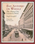 San Antonio on Wheels: The Alamo City Learns to Drive - Paperback