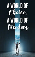 A World of Choice, A World of Freedom - Paperback