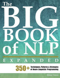 The Big Book of NLP, Expanded: 350+ Techniques, Patterns & Strategies of Neuro Linguistic Programming - Paperback