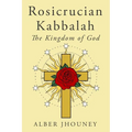 Rosicrucian Kabbalah: The Kingdom of God - Paperback