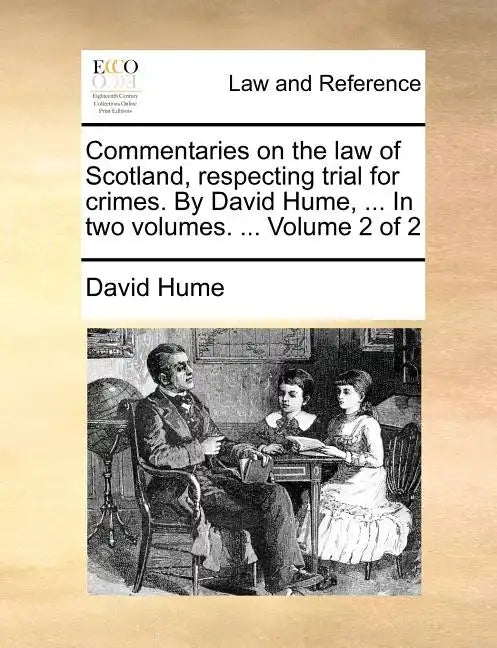 Commentaries on the Law of Scotland, Respecting Trial for Crimes. by David Hume, ... in Two Volumes. ... Volume 2 of 2 - Paperback