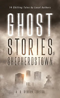 Ghost Stories of Shepherdstown, Vol. 1 - Hardcover