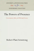 The Powers of Presence: Consciousness, Myth, and Affecting Presence - Hardcover