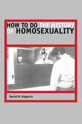 How to Do the History of Homosexuality - Paperback