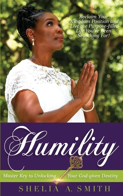 Humility: Master Key to Unlocking Your God-given Destiny - Paperback