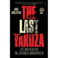 The Last Yakuza: Life and Death in the Japanese Underworld - Paperback