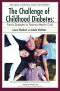 The Challenge of Childhood Diabetes: Family Strategies for Raising a Healthy Child - Paperback