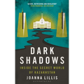 Dark Shadows: Inside the Secret World of Kazakhstan - Paperback